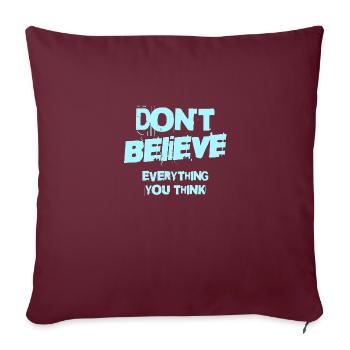 Don't Believe Everything You Think - Sofa pillowcase 17,3'' x 17,3'' (45 x 45 cm) - burgundy - Front