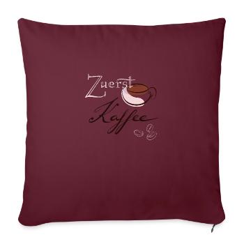 Zuerst Kaffee - Sofakissenbezug 45 x 45 cm - Burgunderrot - Vorne