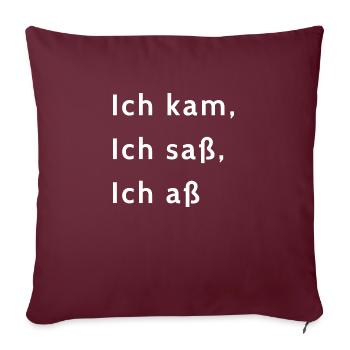 Ich kam, ich saß, ich aß - Sofakissenbezug 45 x 45 cm - Burgunderrot - Vorne