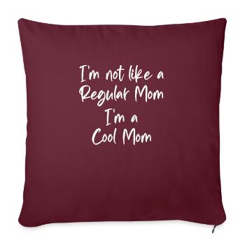 Funny I'm Not Like a Regular Mom I'm a Cool Mom - Sofakissenbezug 45 x 45 cm - Burgunderrot - Vorne