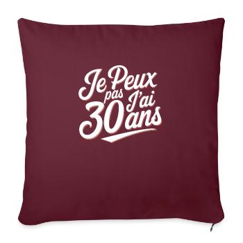 Je peux pas j'ai 30 ans - Housse de coussin décorative 45 x 45 cm - bordeaux - Devant