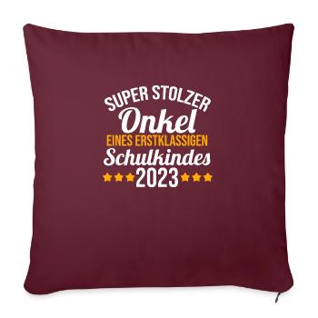 Stolzer Onkel eines Schulkind 2023 Einschulung - Sofakissenbezug 45 x 45 cm - Burgunderrot - Vorne