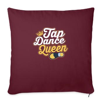 Tap Dance Queen Tap Dancing Tap Dancer - Sofakissenbezug 45 x 45 cm - Burgunderrot - Vorne