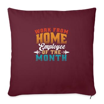 Travail à domicile - Employé du mois - Housse de coussin décorative 45 x 45 cm - bordeaux - Devant
