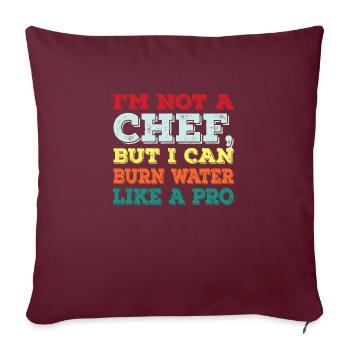 Je ne suis pas cuisinier, mais je suis un professionnel de la combustion de l’eau - Housse de coussin décorative 45 x 45 cm - bordeaux - Devant