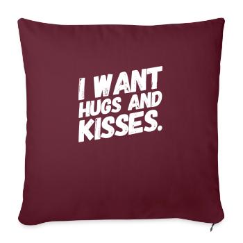 JE VEUX DES CÂLINS ET DES BAISERS. Design mignon et cool. Nouveau - Housse de coussin décorative 45 x 45 cm - bordeaux - Devant