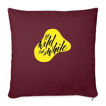 Be wild for a while - Sofa pillowcase 17,3'' x 17,3'' (45 x 45 cm) - burgundy - Front