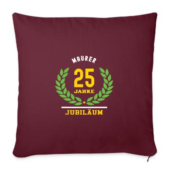 Maurer Jubiläum 25 Jahre 25 jähriges Jubilaeum - Sofakissenbezug 45 x 45 cm - Burgunderrot - Vorne