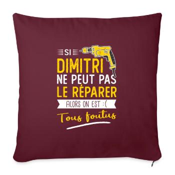 Si Dimitri ne peut pas le réparer on est foutus - Housse de coussin décorative 45 x 45 cm - bordeaux - Devant