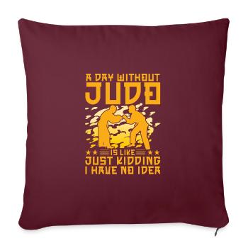 Une journée sans judo, c’est comme une blague que j’ai - Housse de coussin décorative 45 x 45 cm - bordeaux - Devant