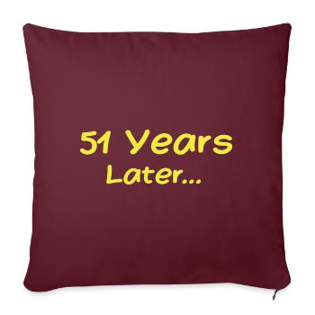 51 Years Later Funny Birthday Gifts, 51th Birthday - Housse de coussin décorative 45 x 45 cm - bordeaux - Devant