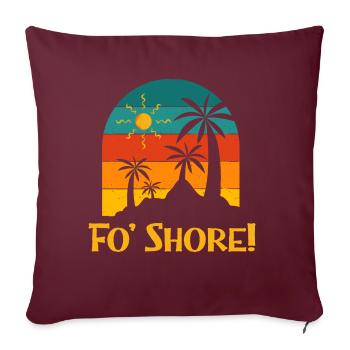 Fo' Shore Beach Ocean Beach Lover Sea Funny - Housse de coussin décorative 45 x 45 cm - bordeaux - Devant