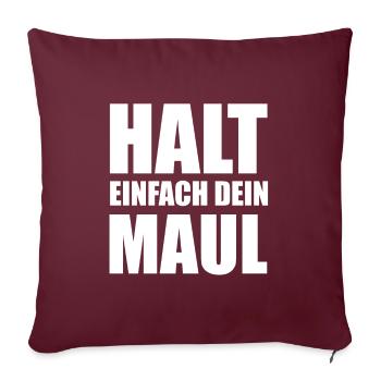 Halt einfach dein Maul - Sofakissenbezug 45 x 45 cm - Burgunderrot - Vorne