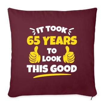 Es dauerte 65 Jahre, um diese gute Geburtstagsgeschenkidee auszusehen - Sofakissenbezug 45 x 45 cm - Burgunderrot - Vorne