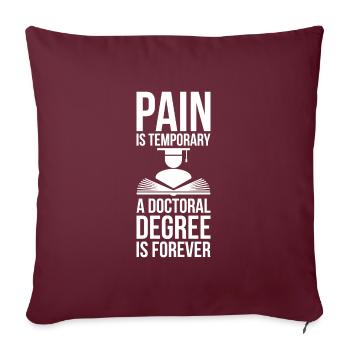 Doctoral Degree is Forever phd final cadeau - Housse de coussin décorative 45 x 45 cm - bordeaux - Devant