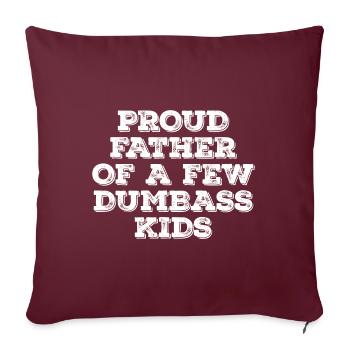 Proud Father of a few Dumbass Kids Vater Geschenk - Sofakissenbezug 45 x 45 cm - Burgunderrot - Vorne