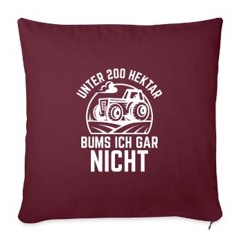 Unter 200 Hektar Bums ich gar nicht Geschenk - Sofakissenbezug 45 x 45 cm - Burgunderrot - Vorne