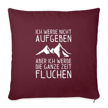 Ich werde nicht aufgeben aber ich werde fluchen - Sofakissenbezug 45 x 45 cm - Burgunderrot - Vorne