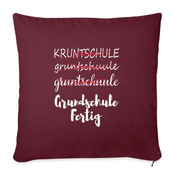 Grundschule Fertig Einschulung Student Kinder - Sofakissenbezug 45 x 45 cm - Burgunderrot - Vorne