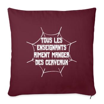 Tout les enseignants aiment manger des cerveaux - Housse de coussin décorative 45 x 45 cm - bordeaux - Devant
