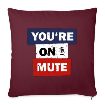 You are on mute funny quote video call gift idea - Sofakissenbezug 45 x 45 cm - Burgunderrot - Vorne