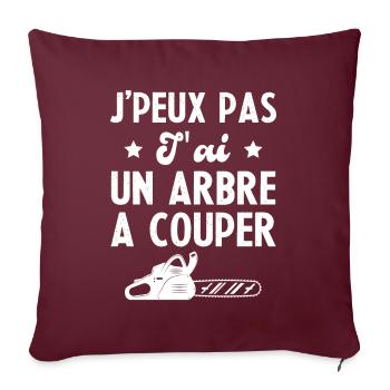 J'peux Pas J'ai Un Arbre A Couper Humour Cadeau - Housse de coussin décorative 45 x 45 cm - bordeaux - Devant