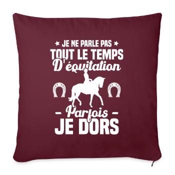Je ne parle pas tout le temps d'équitation humour - Housse de coussin décorative 45 x 45 cm - bordeaux - Devant