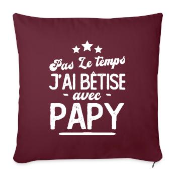Pas le temps j'ai bêtise avec papy - Housse de coussin décorative 45 x 45 cm - bordeaux - Devant