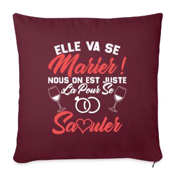 Elle va se marier, Nous juste là pour se saouler - Housse de coussin décorative 45 x 45 cm - bordeaux - Devant