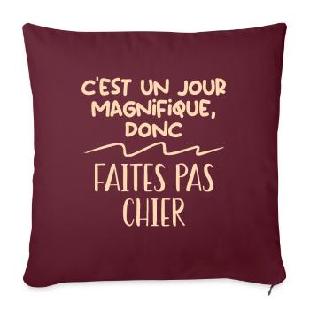 C'est un jour magnifique donc faites pas chier - Housse de coussin décorative 45 x 45 cm - bordeaux - Devant