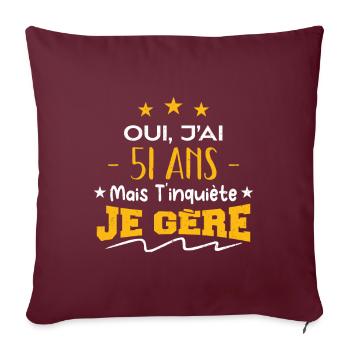 Oui, j'ai 51 ans mais t'inquiète, je gère - Housse de coussin décorative 45 x 45 cm - bordeaux - Devant