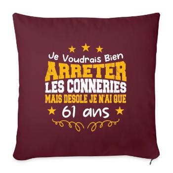 conneries 61 ans / cadeau anniversaire 61 ans - Housse de coussin décorative 45 x 45 cm - bordeaux - Devant