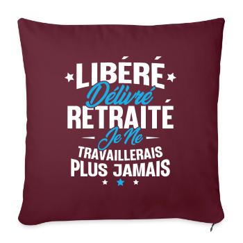 Je suis retraité je ne travaillerais plus jamais - Housse de coussin décorative 45 x 45 cm - bordeaux - Devant