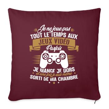 Je ne joue pas tout le temps aux jeux vidéos - Housse de coussin décorative 45 x 45 cm - bordeaux - Devant
