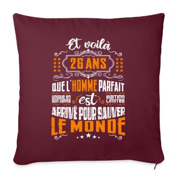 26 ans, Homme parfait, cadeau anniversaire 26ans - Housse de coussin décorative 45 x 45 cm - bordeaux - Devant