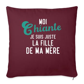 Moi chiante je suis juste la fille de ma mère - Housse de coussin décorative 45 x 45 cm - bordeaux - Devant