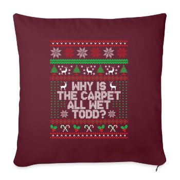 Why Is The Carpet All Wet Todd? - Housse de coussin décorative 45 x 45 cm - bordeaux - Devant