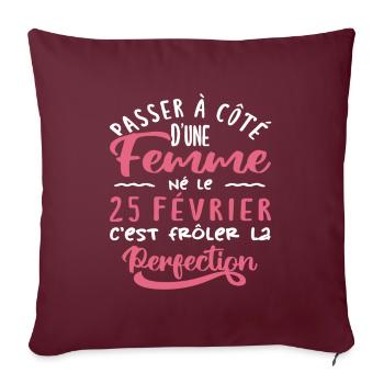 Anniversaire Femme - Né le 25 Février - Housse de coussin décorative 45 x 45 cm - bordeaux - Devant