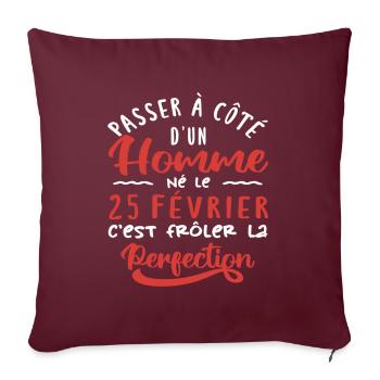 Anniversaire Homme - Né le 25 Février - Housse de coussin décorative 45 x 45 cm - bordeaux - Devant