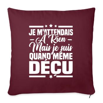 Je ne m'attend à rien mais je suis quand même déçu - Housse de coussin décorative 45 x 45 cm - bordeaux - Devant