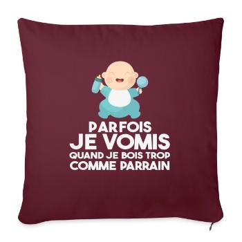 Parfois, Je Vomis Comme Parrain Quand Je Bois Trop - Housse de coussin décorative 45 x 45 cm - bordeaux - Devant
