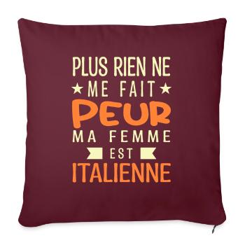 Plus Rien ne me fait peur ma Femme est Italienne - Housse de coussin décorative 45 x 45 cm - bordeaux - Devant