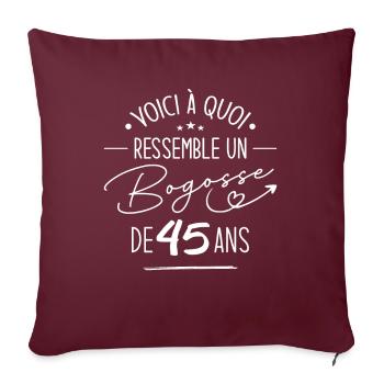 Bogosse 45 ans Cadeau Humour Anniversaire 45 ans - Housse de coussin décorative 45 x 45 cm - bordeaux - Devant