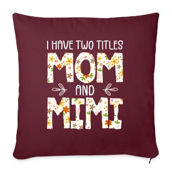 I Have Two Titles Mom And Mimi - Housse de coussin décorative 45 x 45 cm - bordeaux - Devant