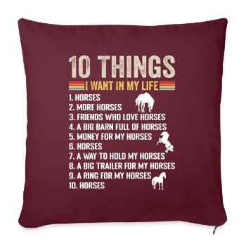 10 Things I Want In Life Horse More Horses Horse - Housse de coussin décorative 45 x 45 cm - bordeaux - Devant