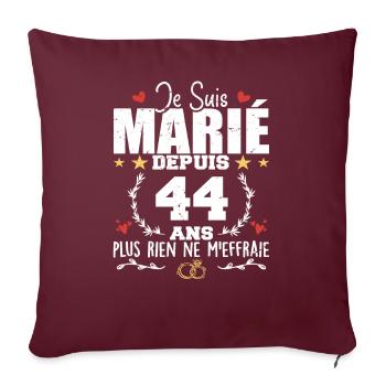 Je Suis Marié Depuis 44 Ans, Cadeau 44 Ans Mariage - Housse de coussin décorative 45 x 45 cm - bordeaux - Devant
