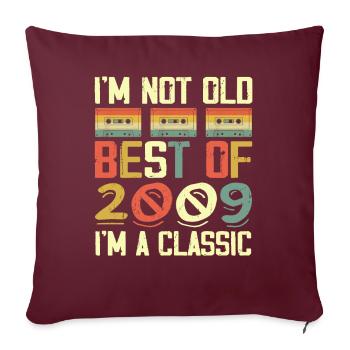 2009 I'm Not Old I'm Classic Vintage 2009 Geburtstag - Sofakissenbezug 45 x 45 cm - Burgunderrot - Vorne