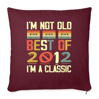 2012 I'm Not Old I'm Classic Vintage 2012 Geburtstag - Sofakissenbezug 45 x 45 cm - Burgunderrot - Vorne