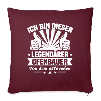 ich bin dieser Legendärer Ofenbauer - Sofakissenbezug 45 x 45 cm - Burgunderrot - Vorne