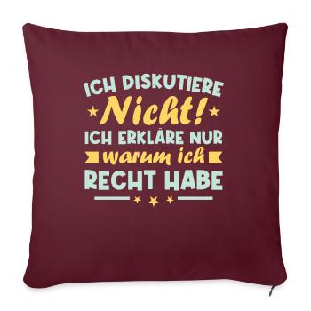 Ich diskutiere nicht erkläre warum ich recht habe - Sofakissenbezug 45 x 45 cm - Burgunderrot - Vorne